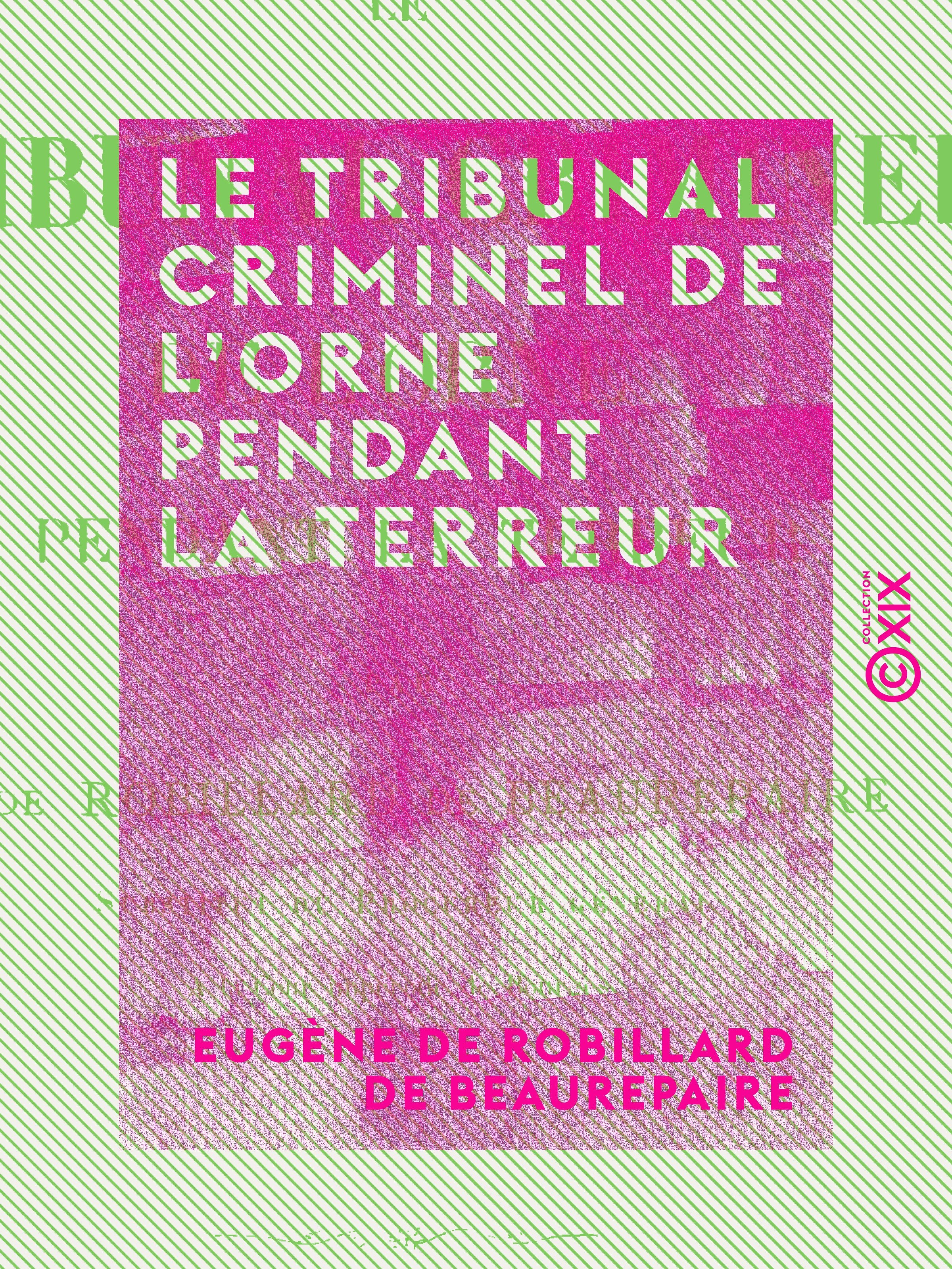 ebook cover of Le Tribunal criminel de l'Orne pendant la Terreur, by Eugene De Robillard De Beaurepaire