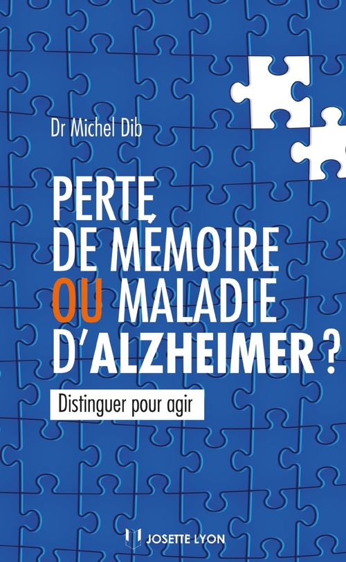 Couverture ebook de Perte de mémoire ou maladie d'Alzheimer ? : Distinguer pour agir, de Michel Dib