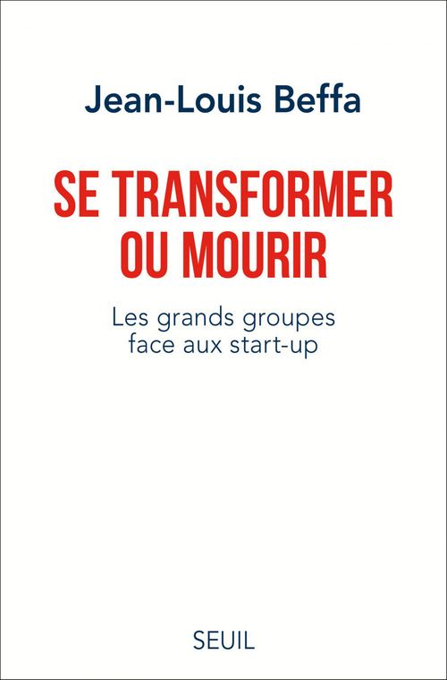 ebook cover of Se transformer ou mourir. Les grands groupes face aux start-up, by Jean-Louis Beffa