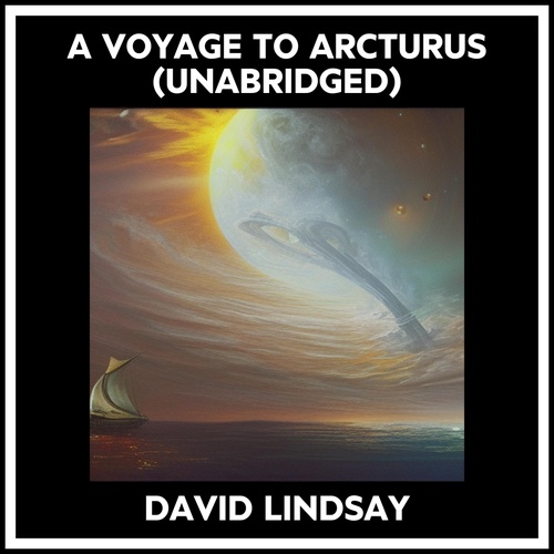 Couverture audiobook de A Voyage To Arcturus (Unabridged), de David Lindsay