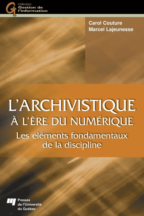 Couverture ebook de L'archivistique à l'ère du numérique, de Carol Couture, Marcel Lajeunesse