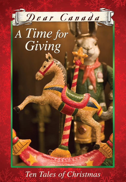 ebook cover of Dear Canada: A Time for Giving: Ten Tales of Christmas, by Karleen Bradford, Norah Mcclintock, Janet Mcnaughton, Susan M. Aihoshi, Barbara Haworth-Attard, Ruby Slipperjack, Jean L