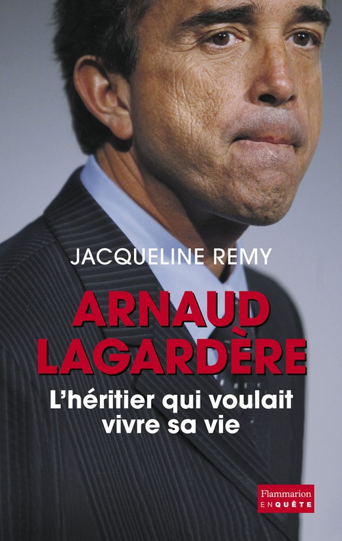 Couverture ebook de Arnaud Lagardère, l'héritier qui voulait vivre sa vie, de Jacqueline Remy