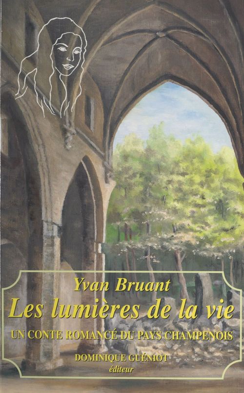 ebook cover of Les lumières de la vie : un conte romancé du pays champenois, by Yvan Bruant