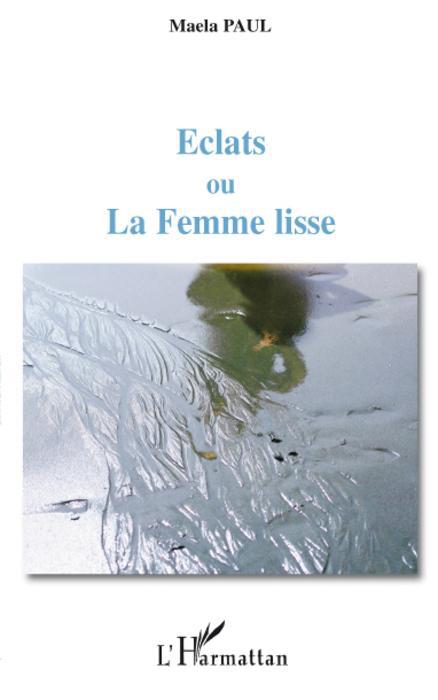 Couverture ebook de Eclats ou La Femme lisse, de Paul Maela
