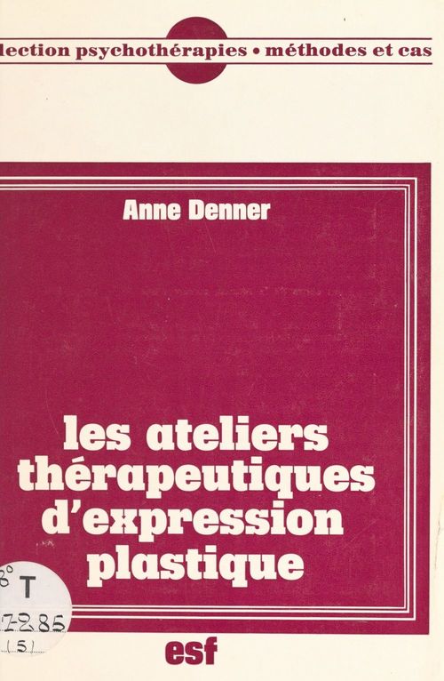 Couverture ebook de Les ateliers thérapeutiques d'expression plastique, de Anne Denner