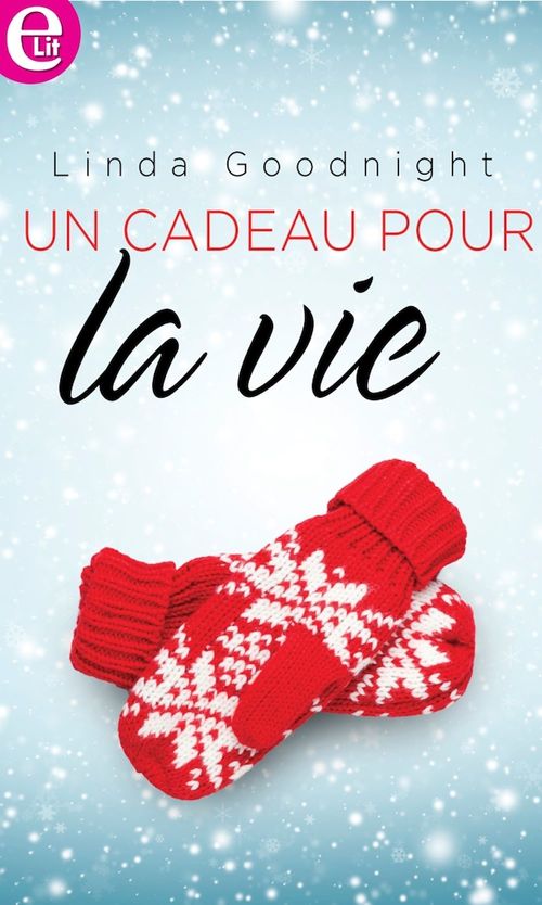 Couverture ebook de Un cadeau pour la vie, de Linda Goodnight