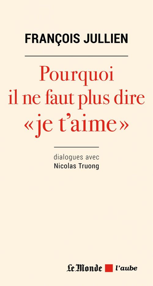 ebook cover of Pourquoi il ne faut plus dire "je t'aime", by François Jullien