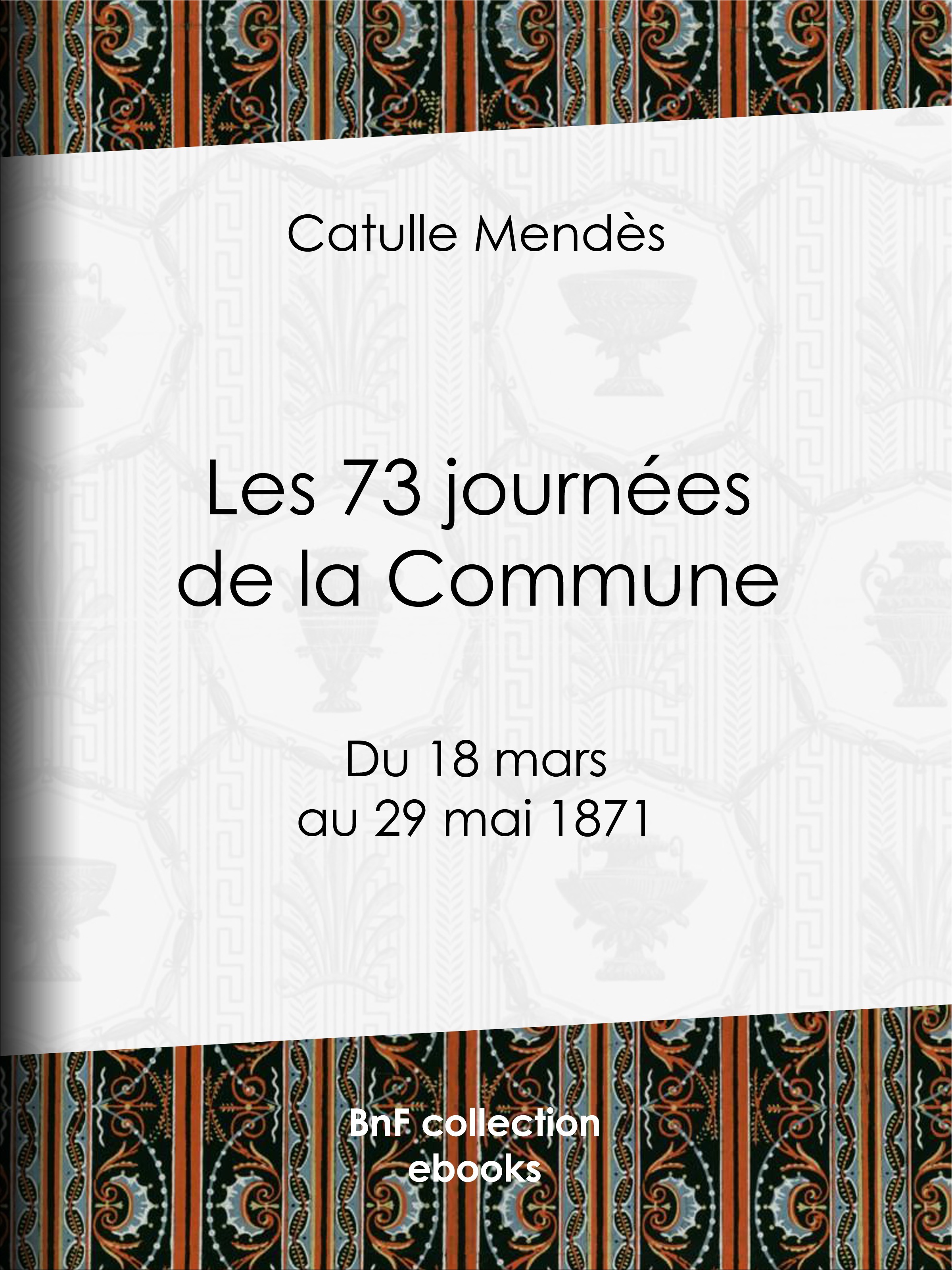 ebook cover of Les 73 journées de la Commune, by Catulle Mendès
