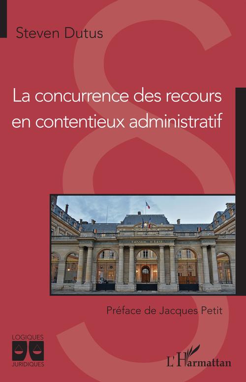 Couverture ebook de La concurrence des recours en contentieux administratif, de Steven Dutus