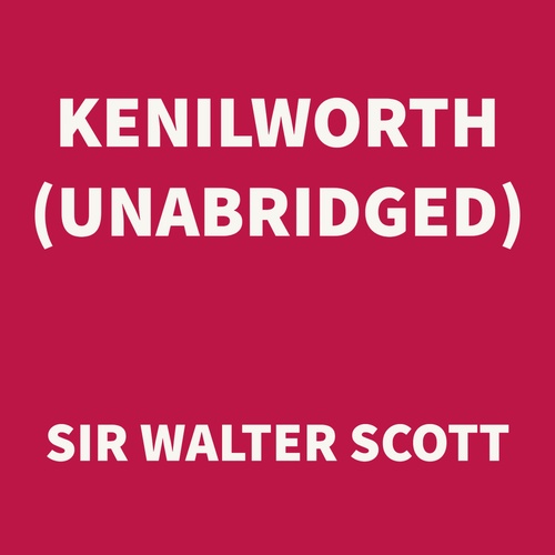 Couverture audiobook de Kenilworth (UNABRIDGED), de Sir Walter Scott