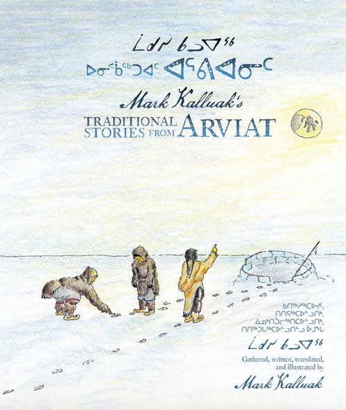 Couverture ebook de Mark Kalluak´s Traditional Stories from Arviat, de Mark Kalluak