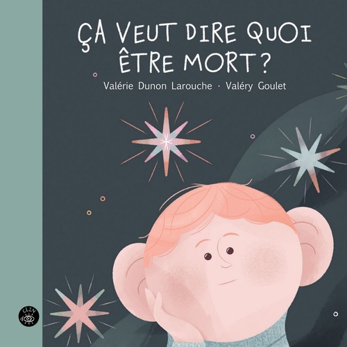 Couverture ebook de Ça veut dire quoi être mort?, de Valérie Dunon Larouche