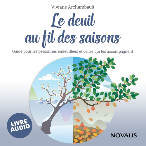 Couverture audiobook de Le deuil au fil des saisons : Guide pour les personnes endeuillées et celles qui les accompagnent, de Viviane Archambault