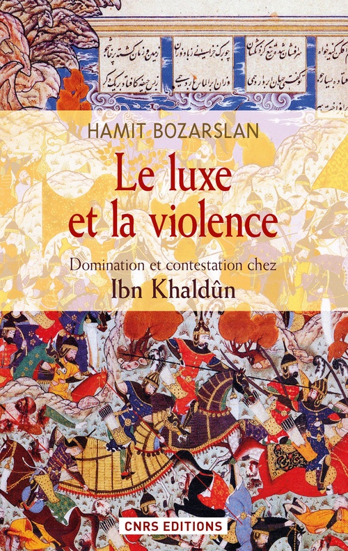 Couverture ebook de Le Luxe et la violence. Domination et contestation chez Ibn Khaldûn, de Hamit Bozarslan