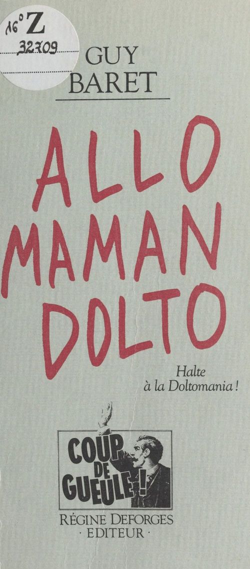 Couverture ebook de Allô, maman, Dolto : halte à la doltomania, de Guy Baret