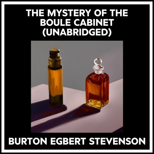Couverture audiobook de The Mystery Of The Boule Cabinet (Unabridged), de Burton Egbert Stevenson