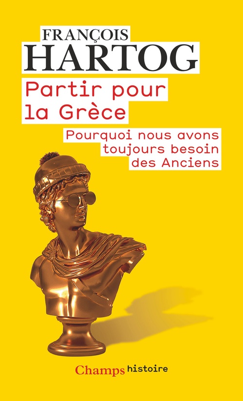 ebook cover of Partir pour la Grèce. Pourquoi nous avons toujours besoin des Anciens, by François Hartog