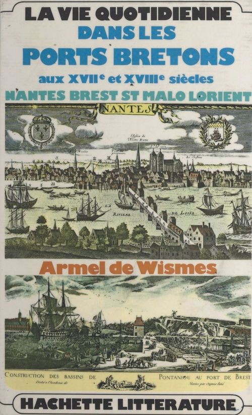 Couverture ebook de La vie quotidienne dans les ports bretons aux XVIIe et XVIIIe siècles, de Armel de Wismes