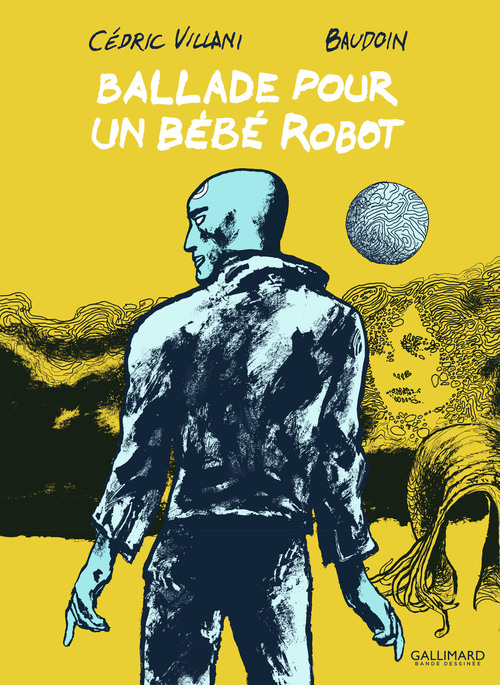 ebook cover of Ballade pour un bébé robot, by Cédric Villani, Edmond Baudoin