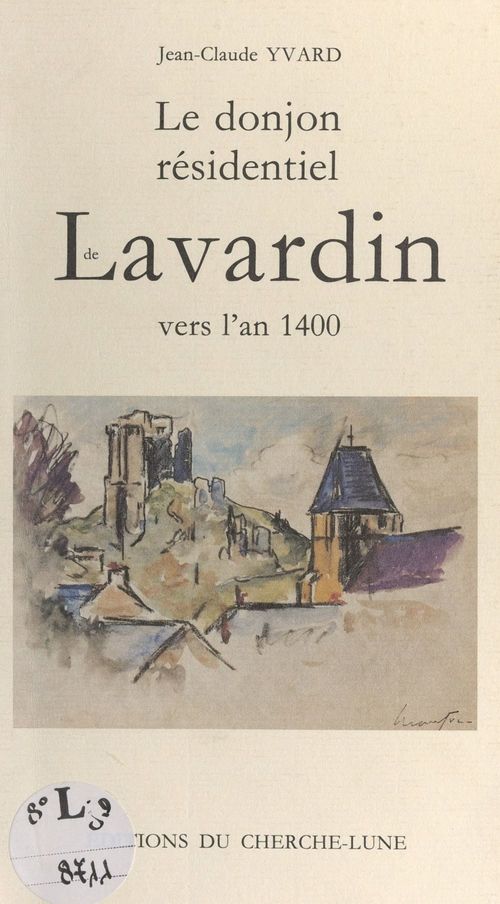 Couverture ebook de Le donjon résidentiel de Lavardin vers l'an 1400, de Jean-Claude Yvard