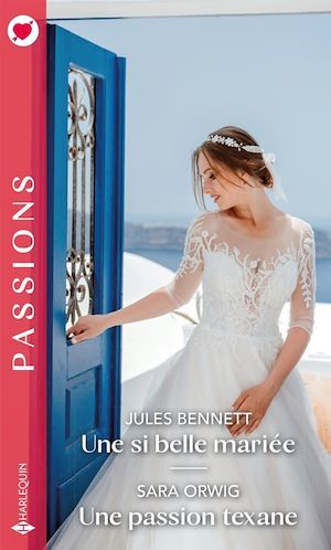 Couverture ebook de Une si belle mariée - Une passion texane, de Jules Bennett, Sara Orwig