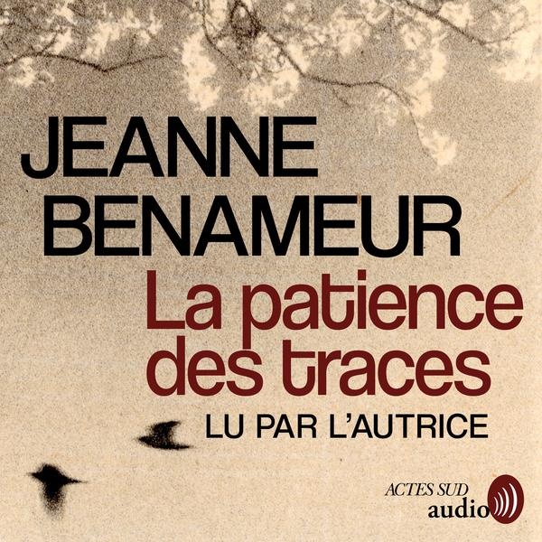 audiobook cover of La Patience des traces, by Jeanne Benameur