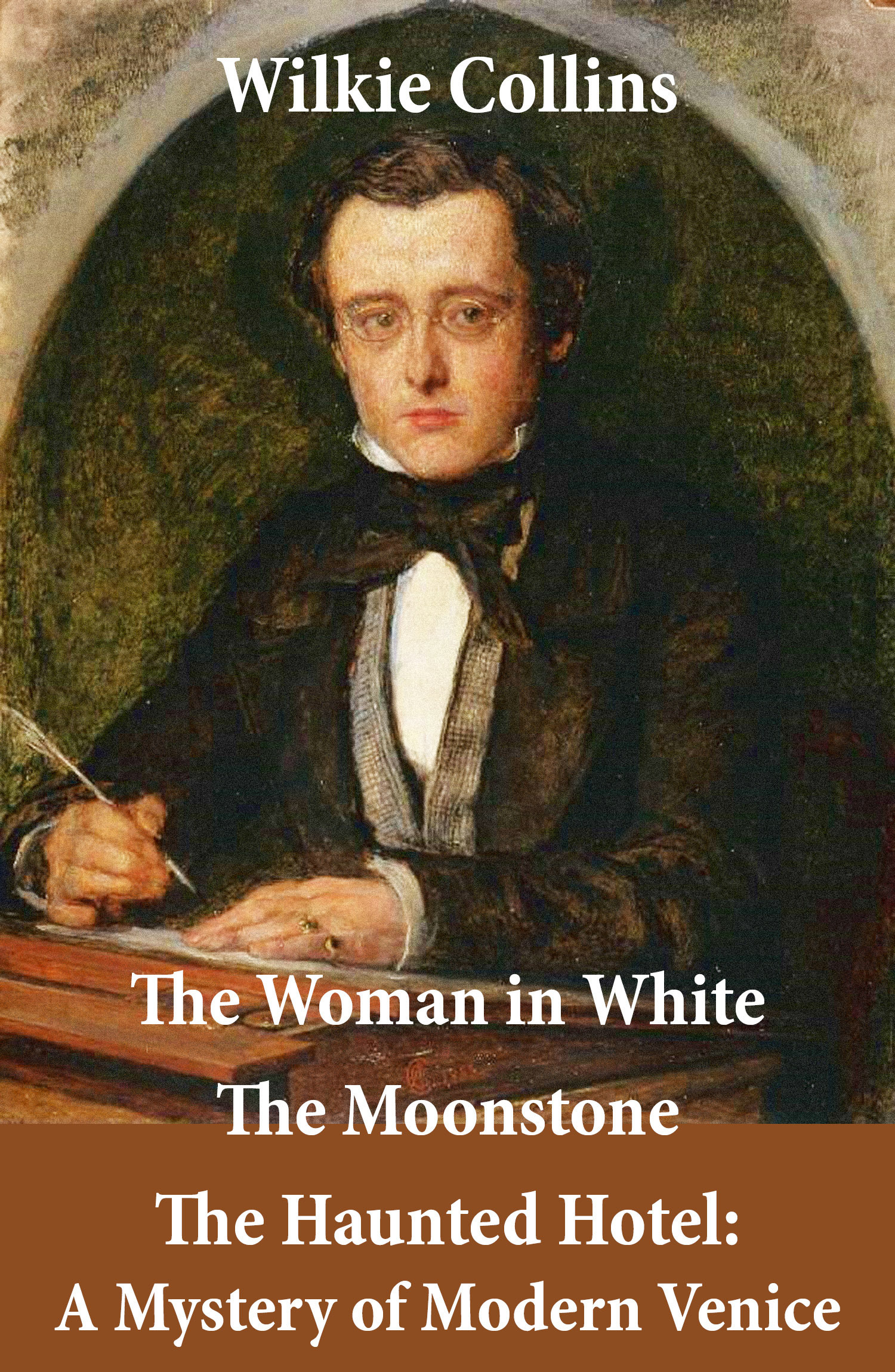 Couverture ebook de The Woman in White (illustrated) + The Moonstone + The Haunted Hotel: A Mystery of Modern Venice, de Wilkie Collins
