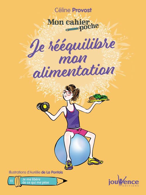 Couverture ebook de Mon cahier poche : Je rééquilibre mon alimentation, de Céline Provost, Aurélie  de La pontais