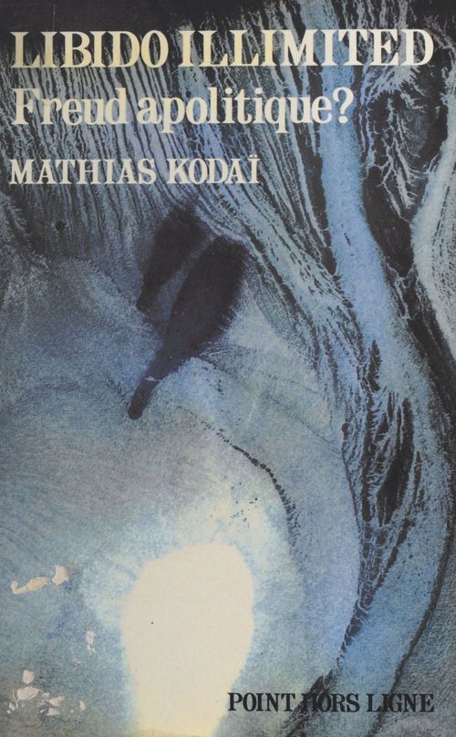Couverture ebook de Libido illimited : Freud apolitique ?, de Kodai
