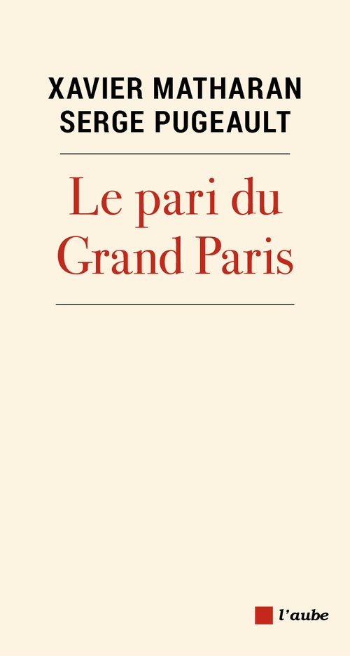 Couverture ebook de Le pari du Grand Paris, de Xavier Matharan, Serge Pugeault