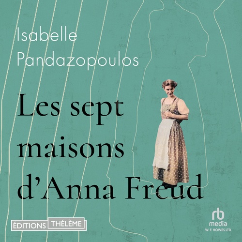 Couverture audiobook de Les Sept maisons d'Anna Freud, de Isabelle Pandazopoulos
