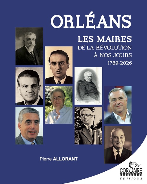 ebook cover of Orléans : Les maires, de la Révolution à nos jours (1789-2026), by Pierre Allorant