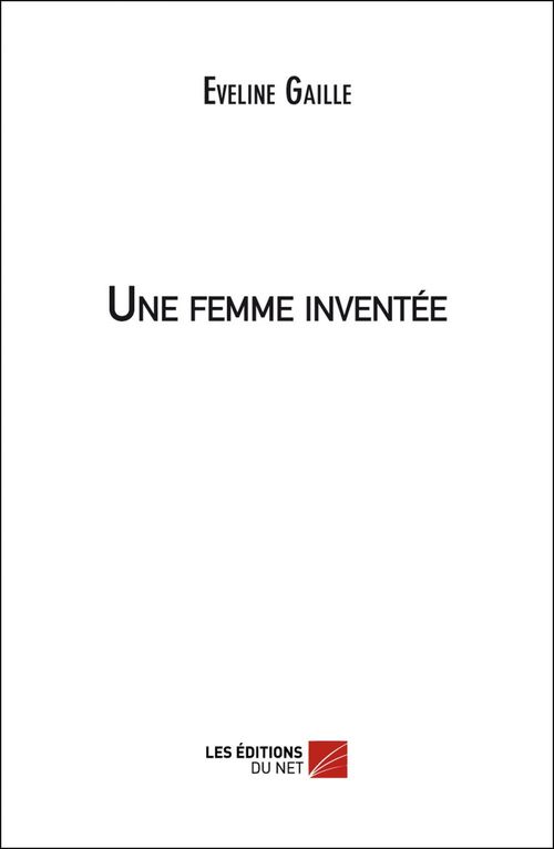 Couverture ebook de Une femme inventée, de Eveline Gaille