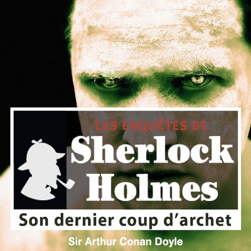 Couverture audiobook de Sherlock Holmes - Son dernier coup d'archet, de Arthur Conan Doyle
