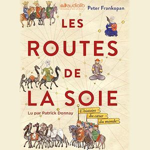 audiobook cover of Les Routes de la Soie, by Peter Frankopan