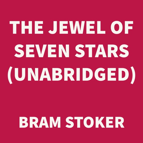 Couverture audiobook de The Jewel of Seven Stars (UNABRIDGED), de Bram Stoker