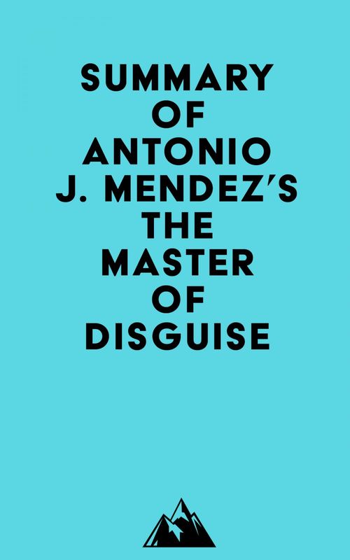 ebook cover of Summary of Antonio J. Mendez's The Master of Disguise, by Everest Media
