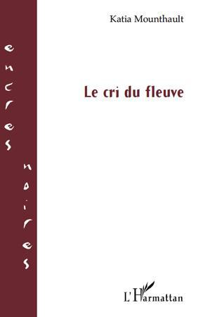 Couverture ebook de Le cri du fleuve, de Katia Mounthault