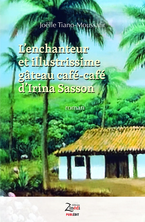 ebook cover of L'enchanteur et illustrissime gâteau café-café d'Irina Sasson, by Joëlle Tiano-Moussafir