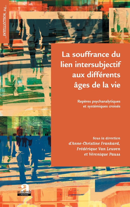 Couverture ebook de La souffrance du lien intersubjectif aux différents âges de la vie, de Anne-christinne Frankard, Véronique Pauss, Frédérique Van leuven