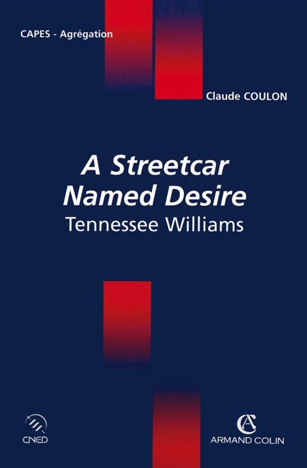 Couverture ebook de A Streetcar Named Desire Tennessee Williams, de Claude Coulon