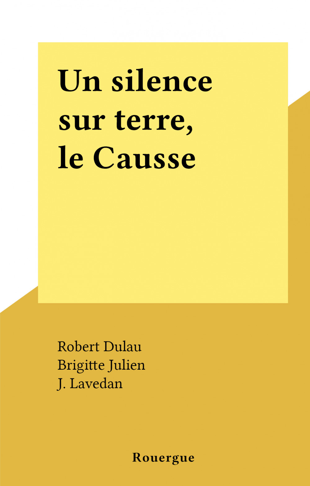 ebook cover of Un silence sur terre, le Causse, by Robert Dulau
