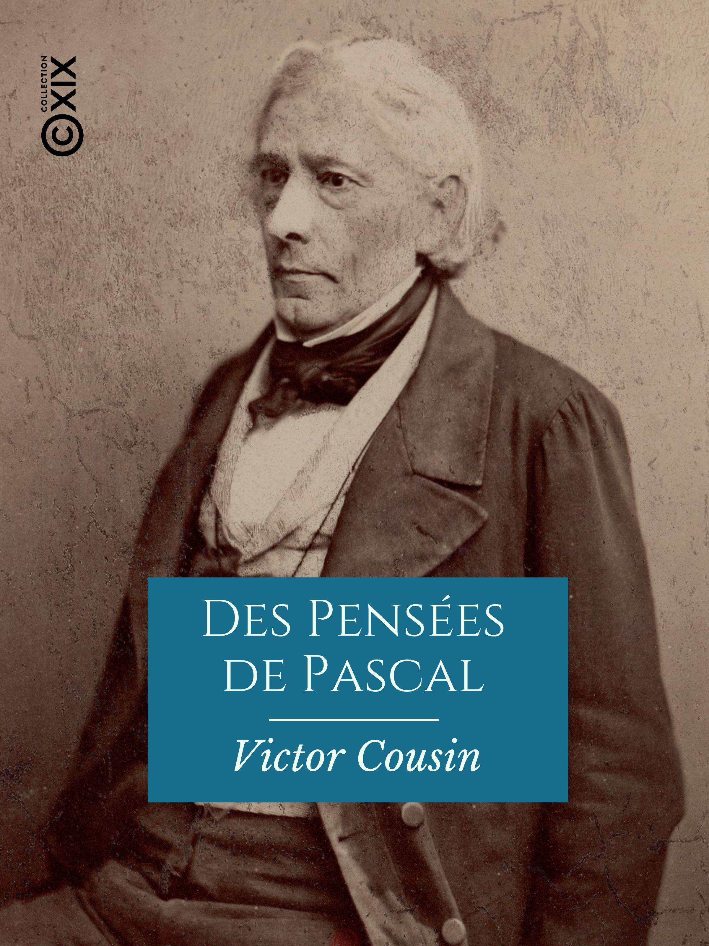 Couverture ebook de Des Pensées de Pascal - Rapport à l'Académie française sur la nécessité d'une nouvelle édition de cet ouvrage, de Victor Cousin