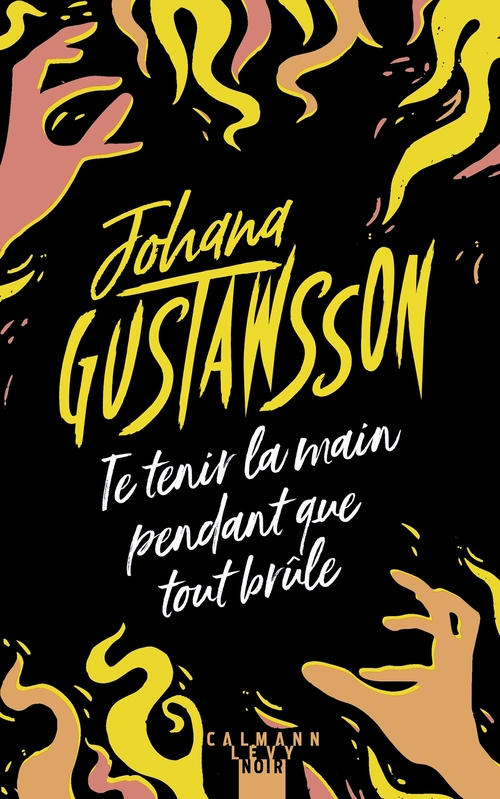 ebook cover of Te tenir la main pendant que tout brûle, by Johana Gustawsson