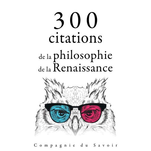 audiobook cover of 300 citations de la philosophie de la Renaissance, by Francis Bacon, Michel De Montaigne, Nicolas Machiavel