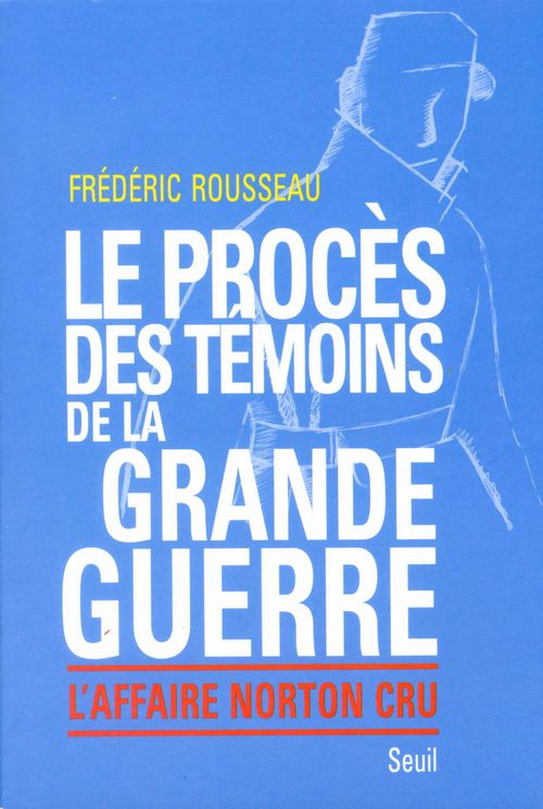 ebook cover of Le Procès des témoins de la Grande Guerre. L'affaire Norton Cru, by Rousseau Frederic