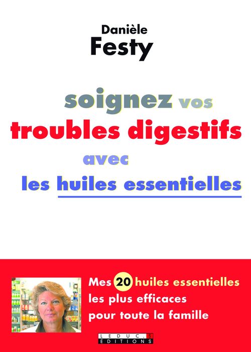 Couverture ebook de Soignez vos troubles digestifs avec les huiles essentielles, de Danièle Festy