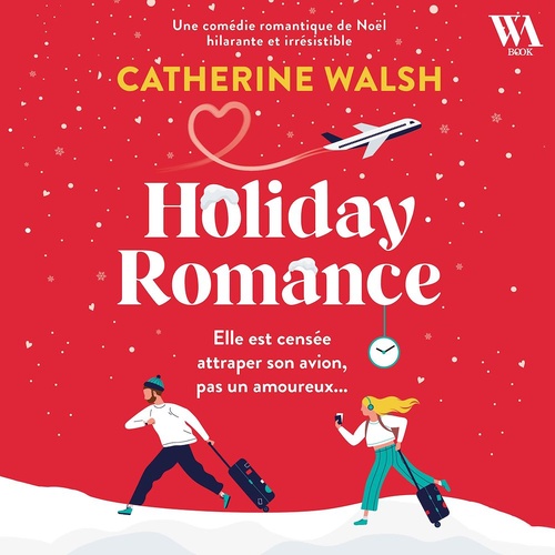 audiobook cover of Holiday Romance : Une romance de Noël friends-to-lovers irrésistible, by Catherine Walsh