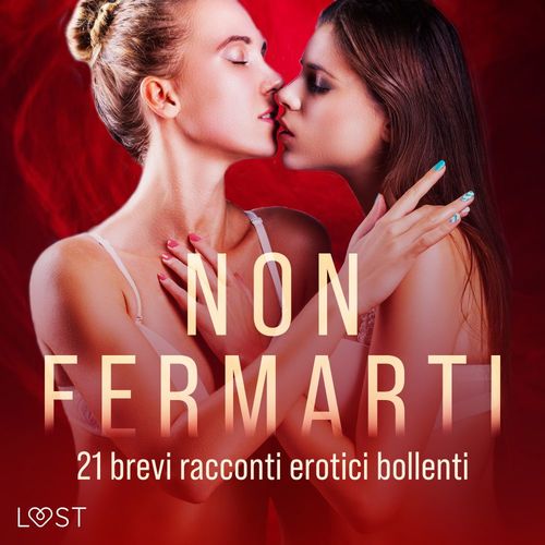 Couverture audiobook de Non fermarti: 21 brevi racconti erotici bollenti, de Lust Authors